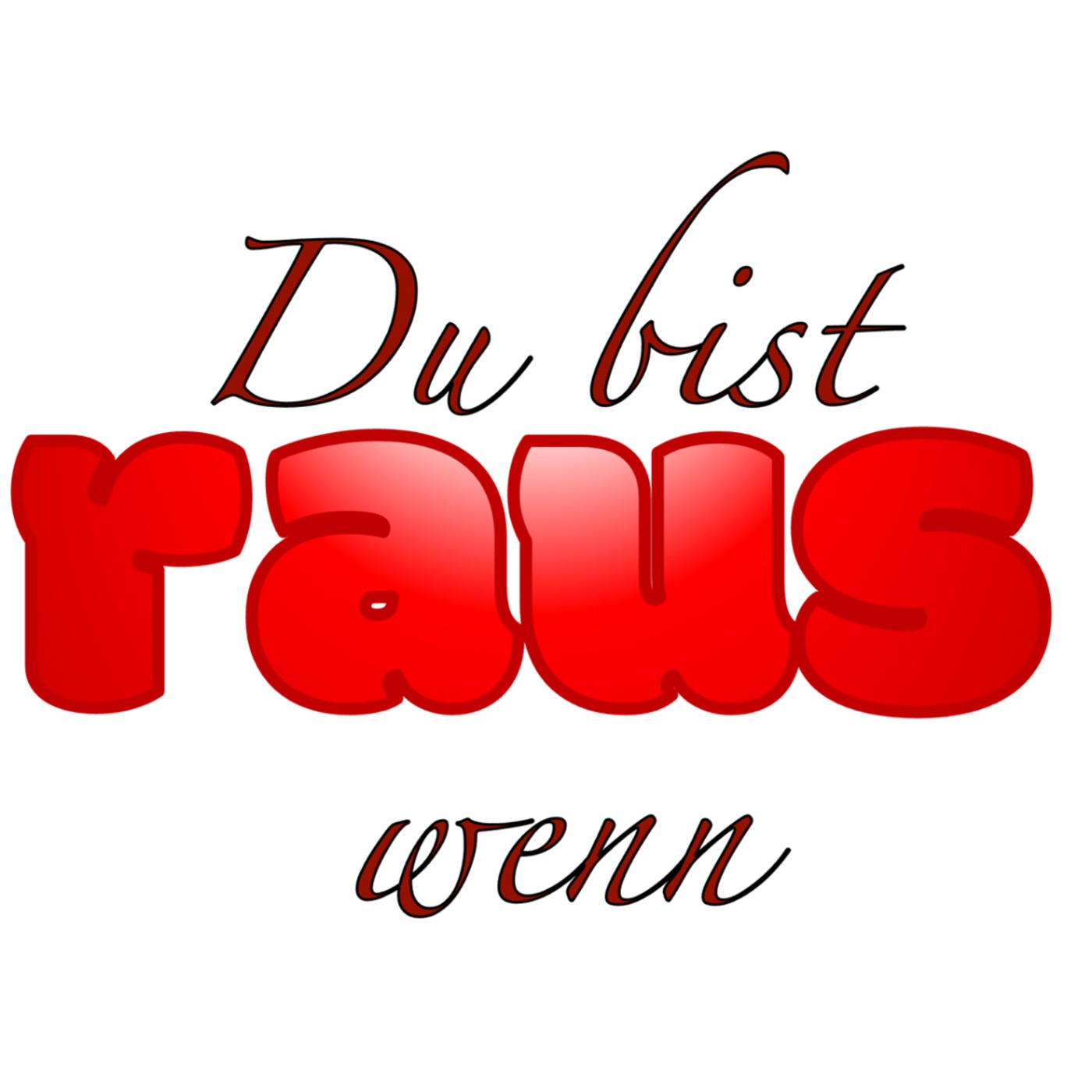 183. Du bist raus, wenn...