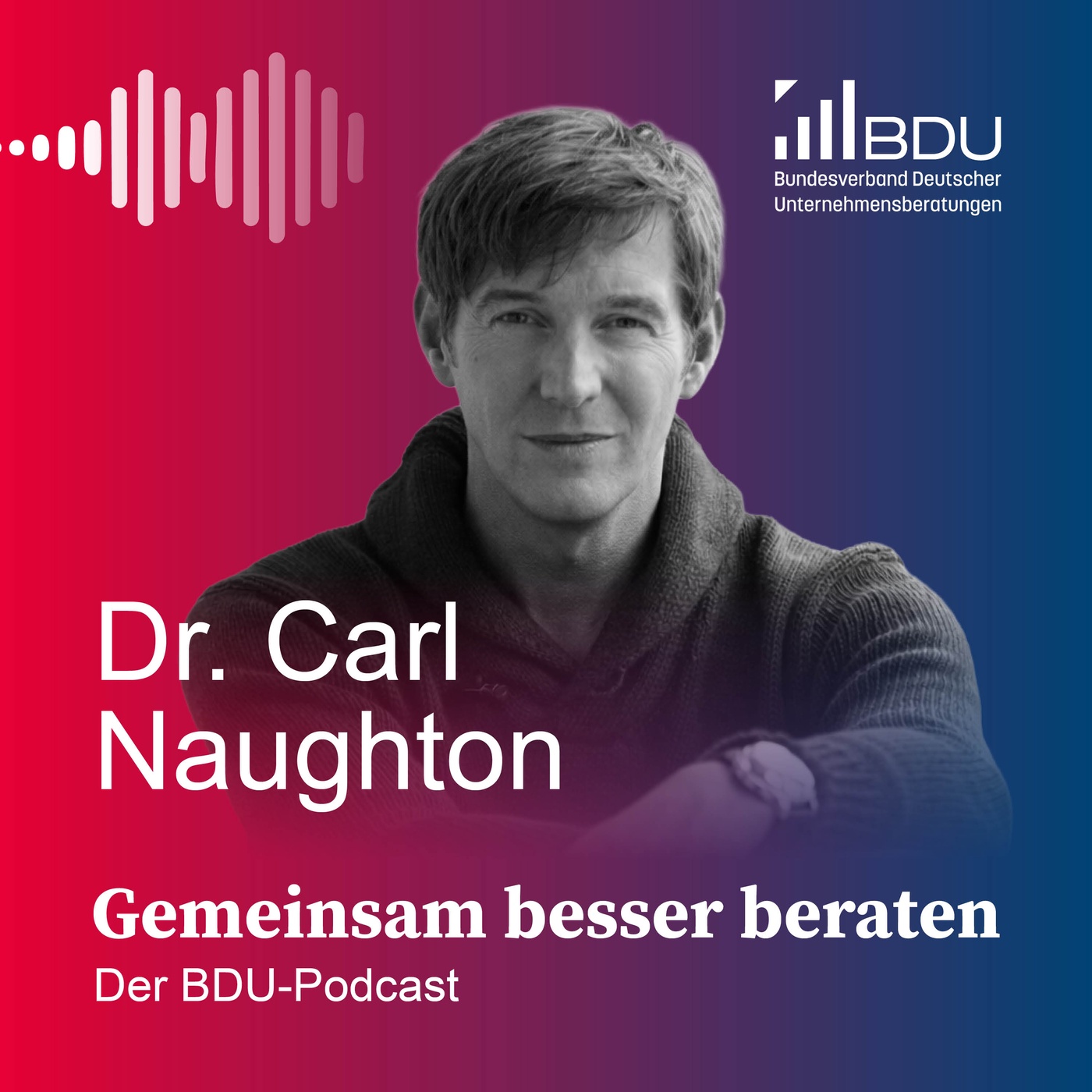 #06 - Wie der Mensch trotz KI unersetzlich bleibt: Carl Naughton, Transformationspsychologe und Neugierforscher