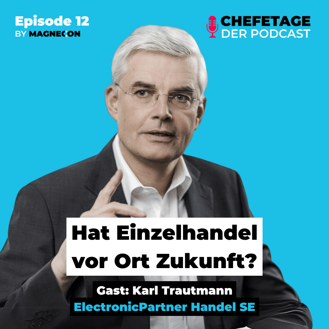 #12 - Hat Einzelhandel vor Ort Zukunft? - Karl Trautmann, ElectronicPartner Handel SE