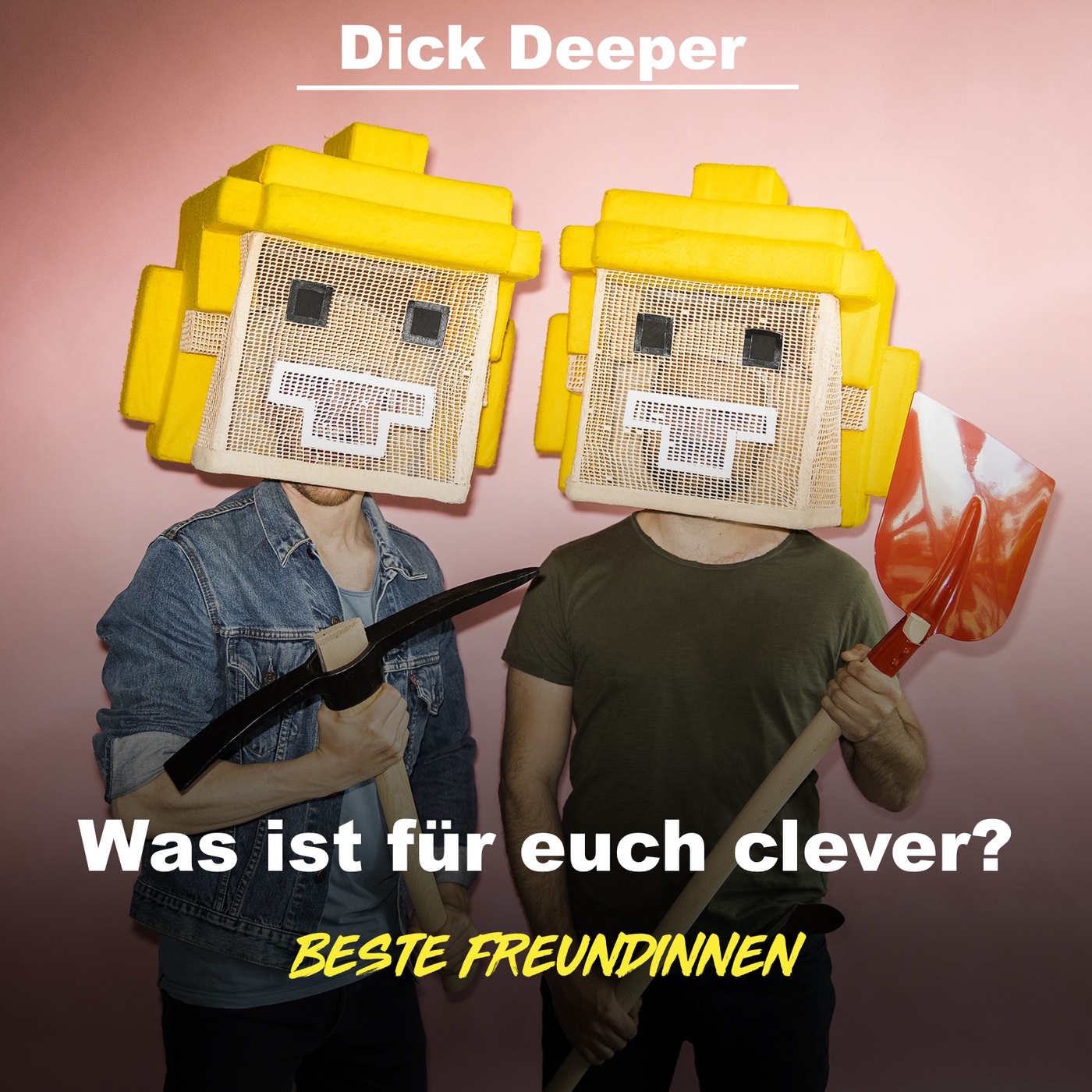 DICK DEEPER - Was ist für euch clever?