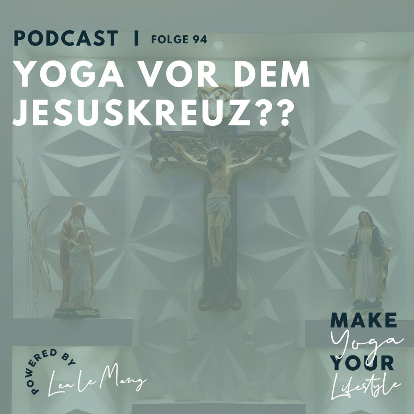 94 - Yoga vor dem Jesuskreuz?