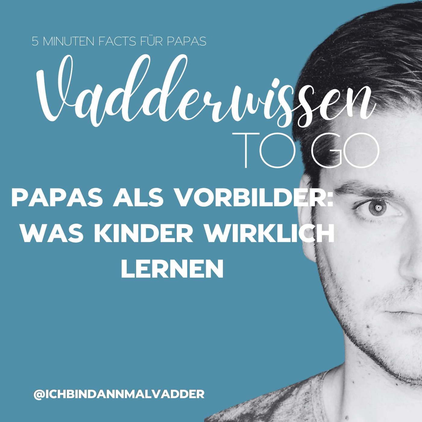 #10 Vadderwissen to go: Papas als Vorbilder: Was Kinder wirklich lernen