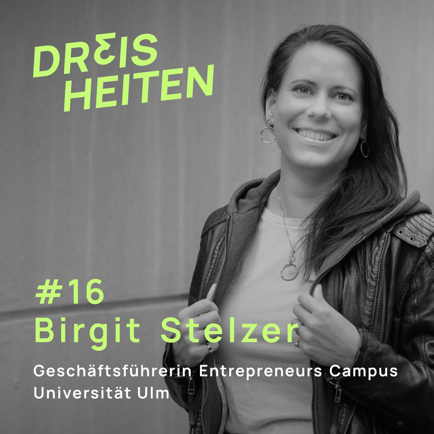 #16 - Birgit Stelzer - Geschäftsführerin Entrepreneurs Campus - Universität Ulm