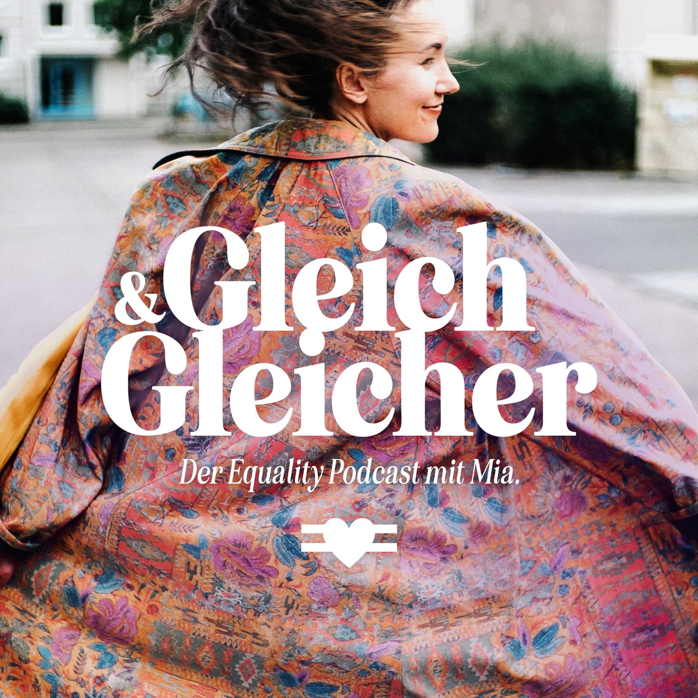 Gleich & Gleicher - der Equality Podcast von und mit Mia