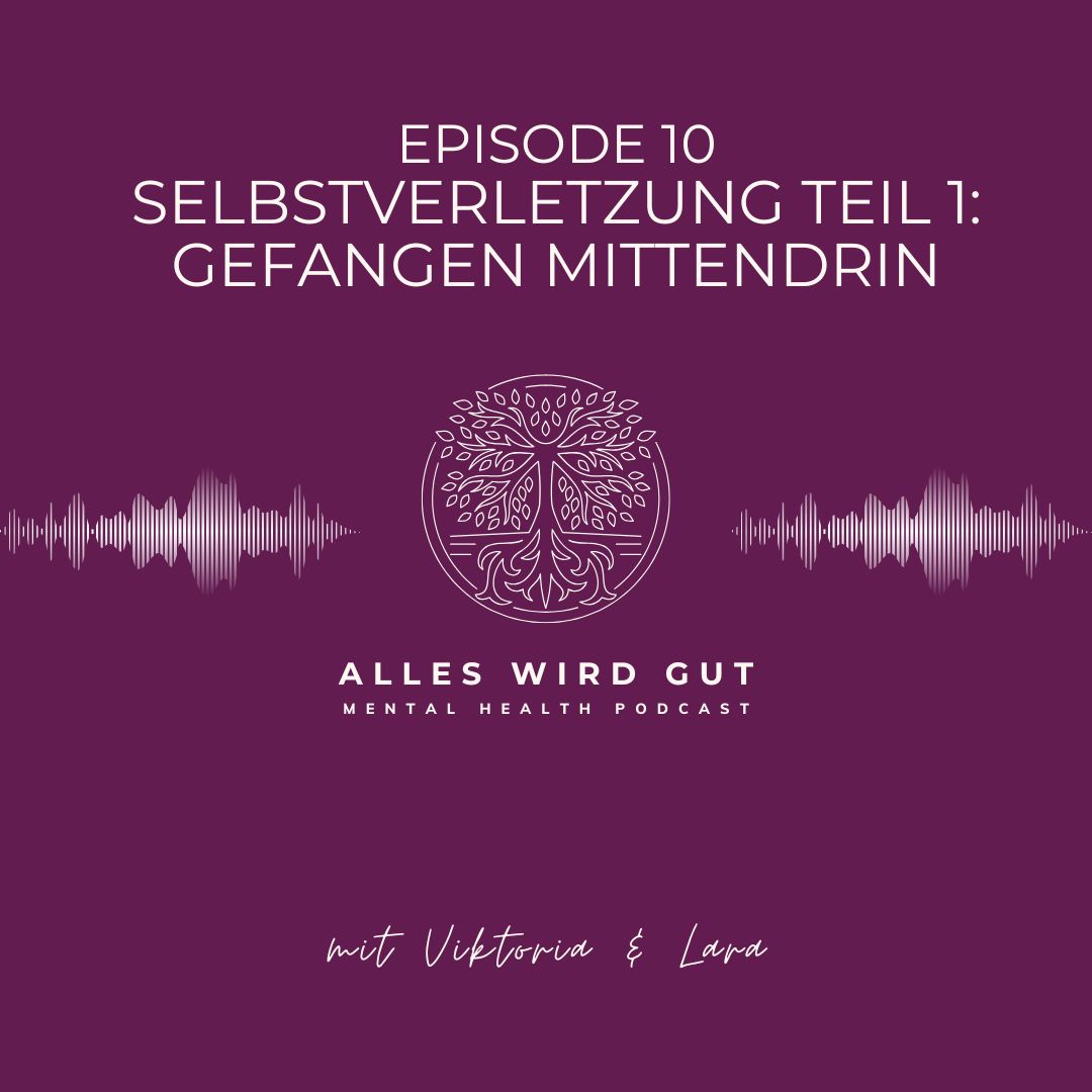 Episode 10: Selbstverletzung Teil 1 - Gefangen Mittendrin