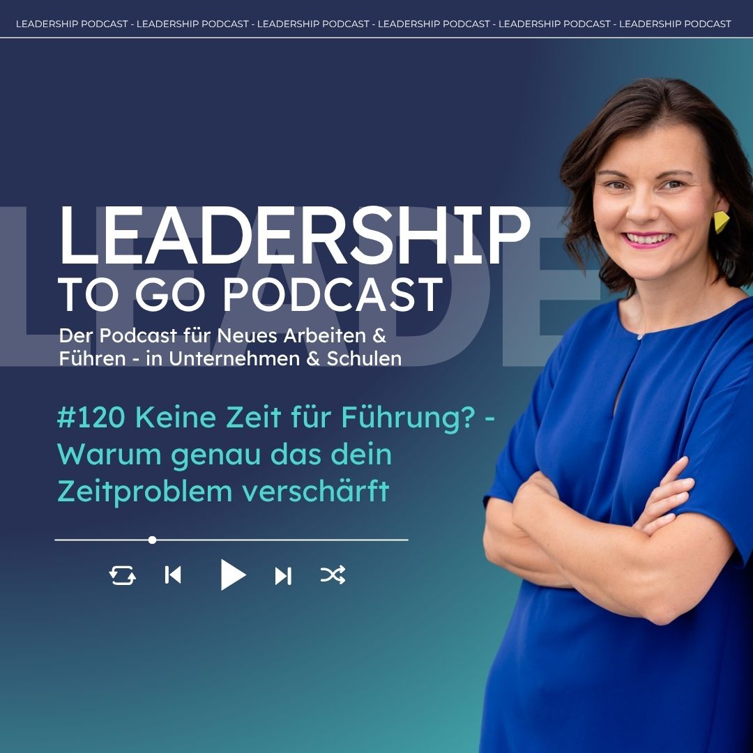 #120 Keine Zeit für Führung? Warum genau das dein Zeitproblem verschärft