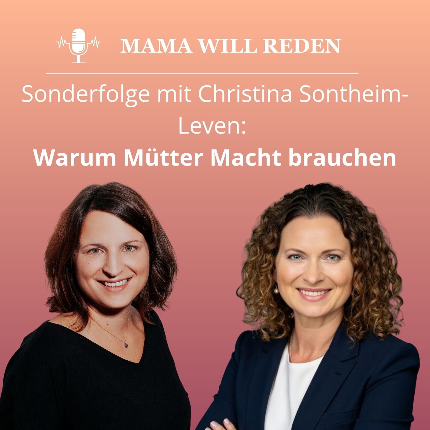 Sonderfolge mit Christina Sontheim-Leven: Warum Mütter Macht brauchen