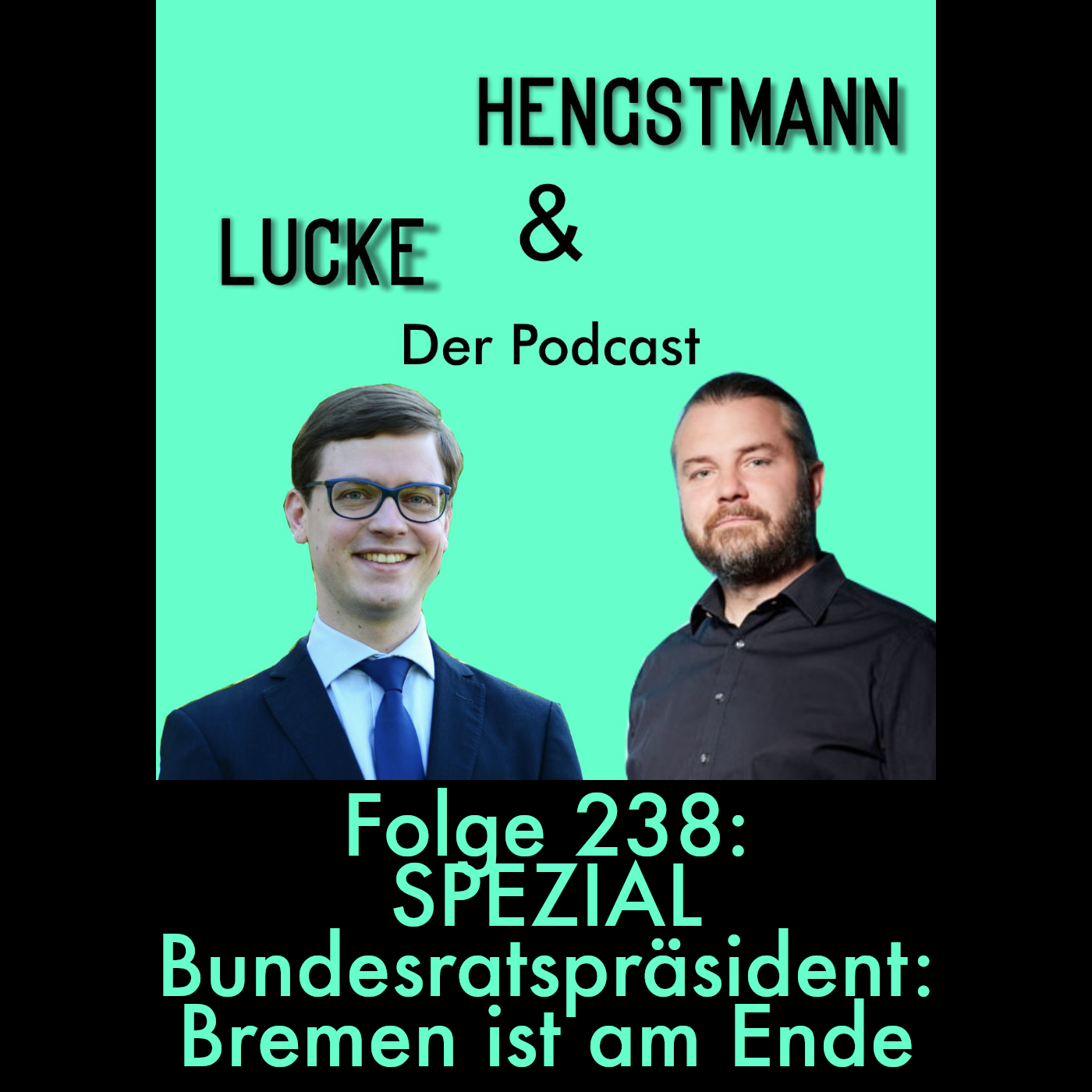Lucke & Hengstmann, Folge 238: Spezial Bundesratspräsident: Bremen ist am Ende (5. Oktober 2026)