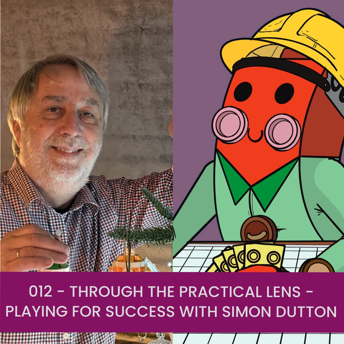 012 - Through the Practical Lens - Playing for Success with Simon Dutton