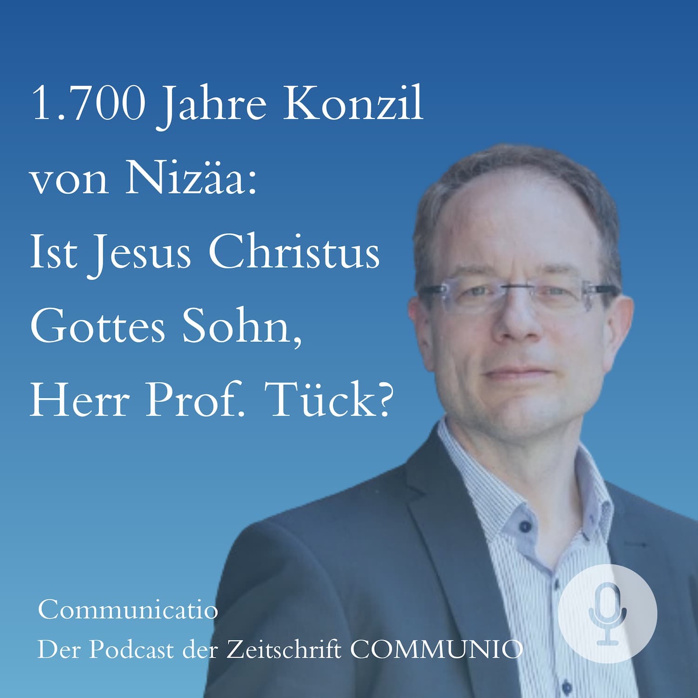 1.700 Jahre Konzil von Nizäa – Ist Jesus Christus Gottes Sohn?