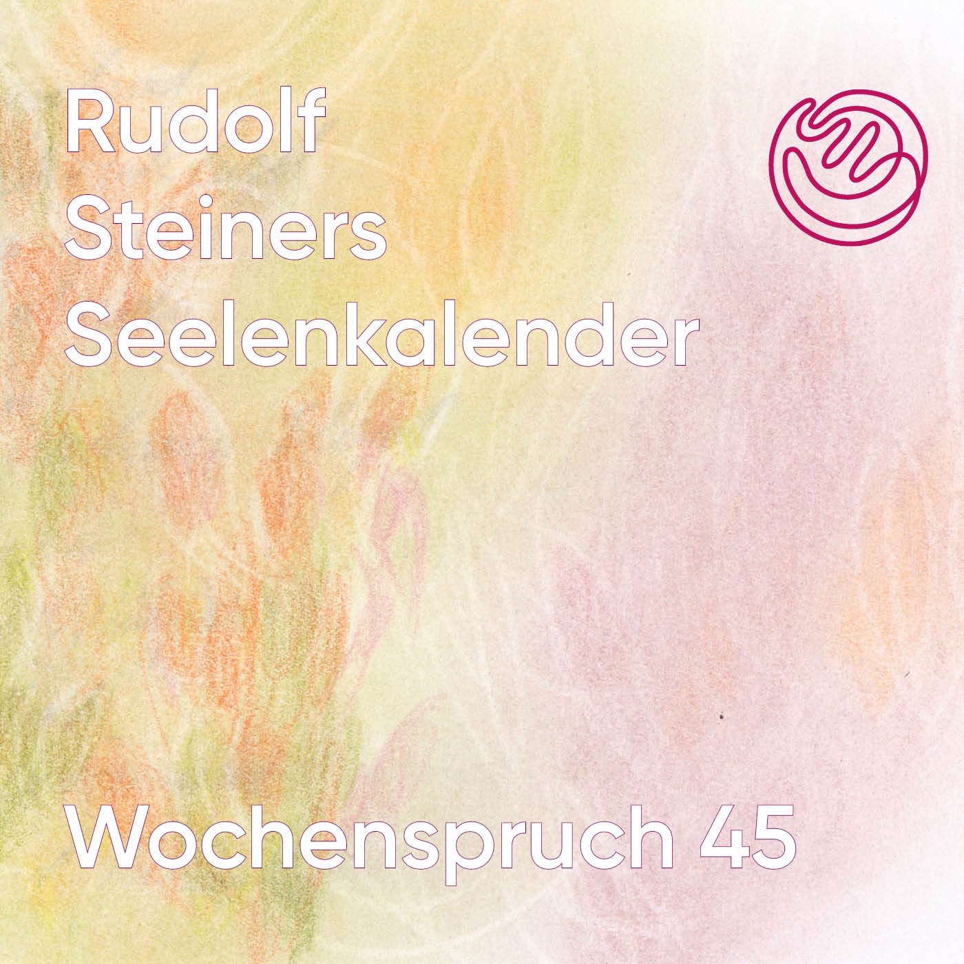 Wochenspruch 45 aus dem Seelenkalender Rudolf Steiners