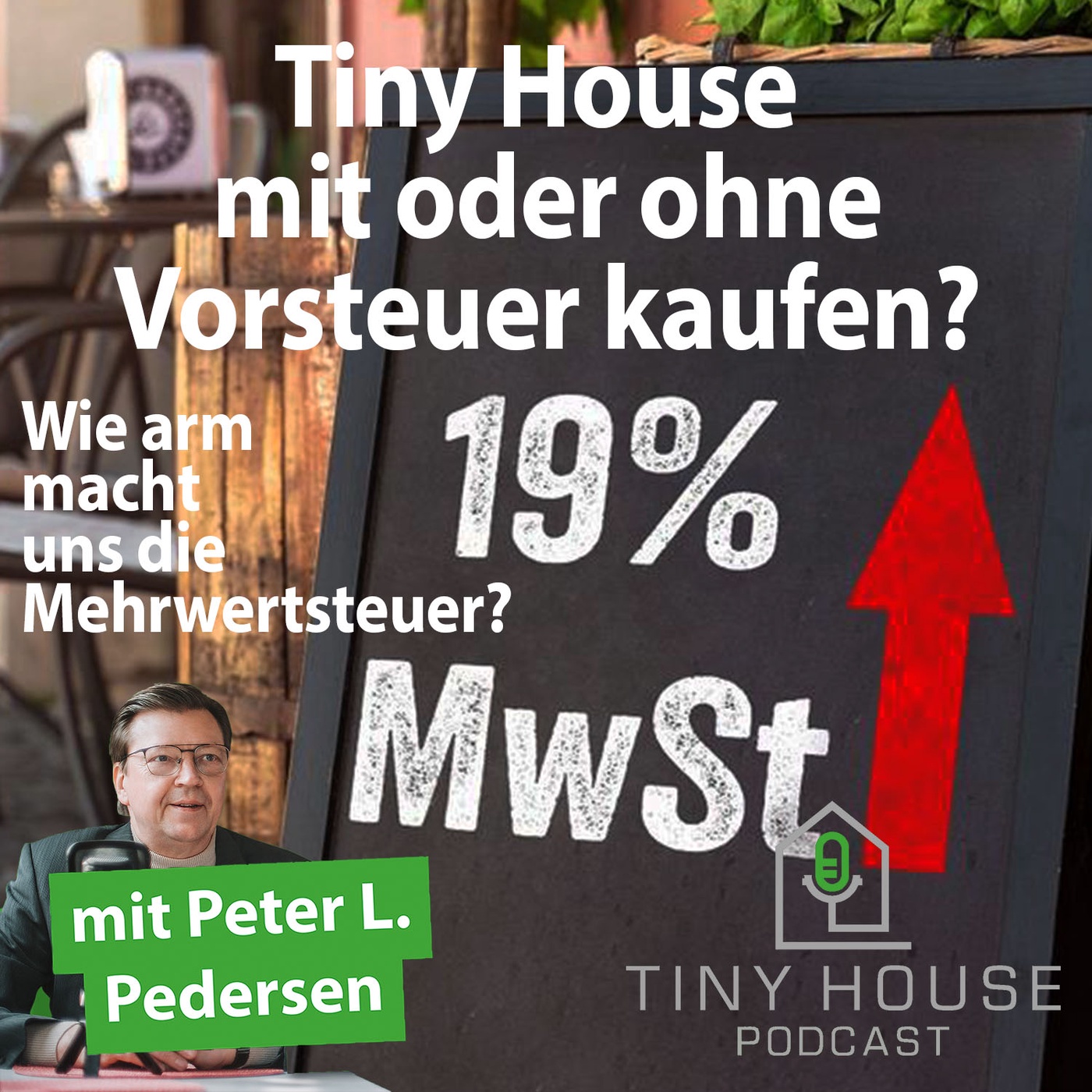 Folge 91: Tiny House mit oder ohne Vorsteuerabzug kaufen? Wie arm macht uns die Mehrwertsteuer?