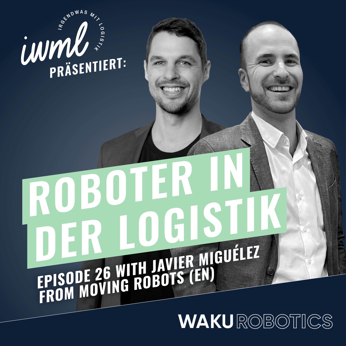 Roboter in der Logistik #26: Das WAKU Update | Guest: Javier Miguélez from Moving Robots (EN)