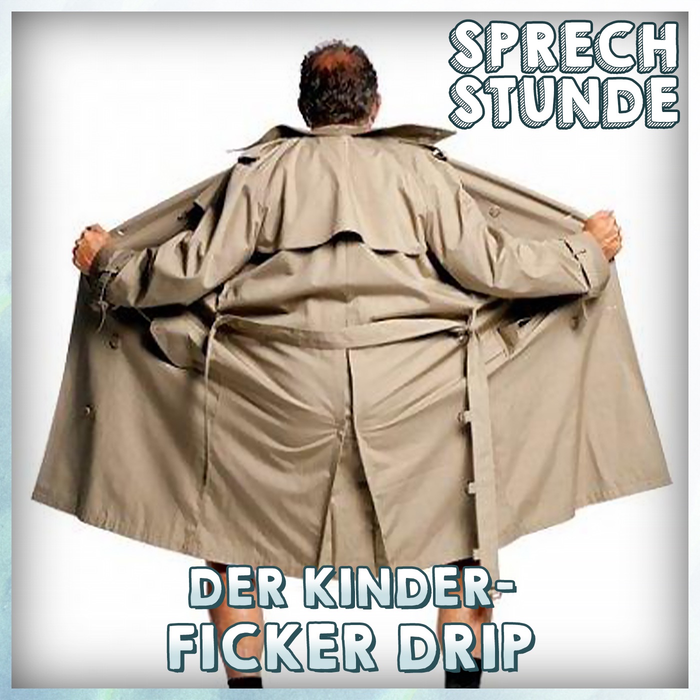 Der Kinderficker Drip