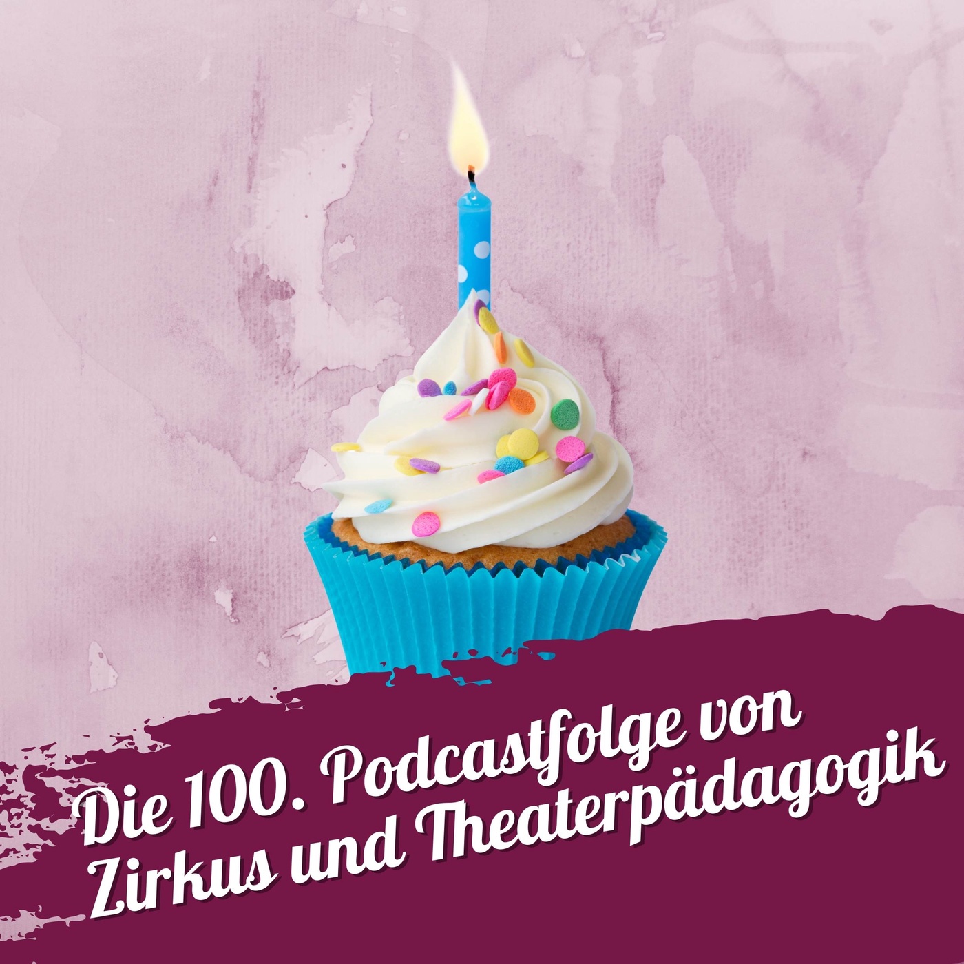 #100 – Die 100. Podcastfolge von Zirkus- und Theaterpädagogik