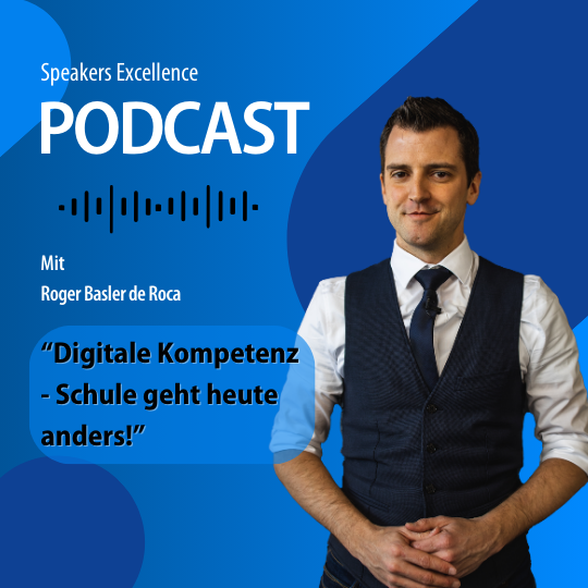 Digitale Kompetenz - Schule geht heute anders! mit Roger Basler de Roca