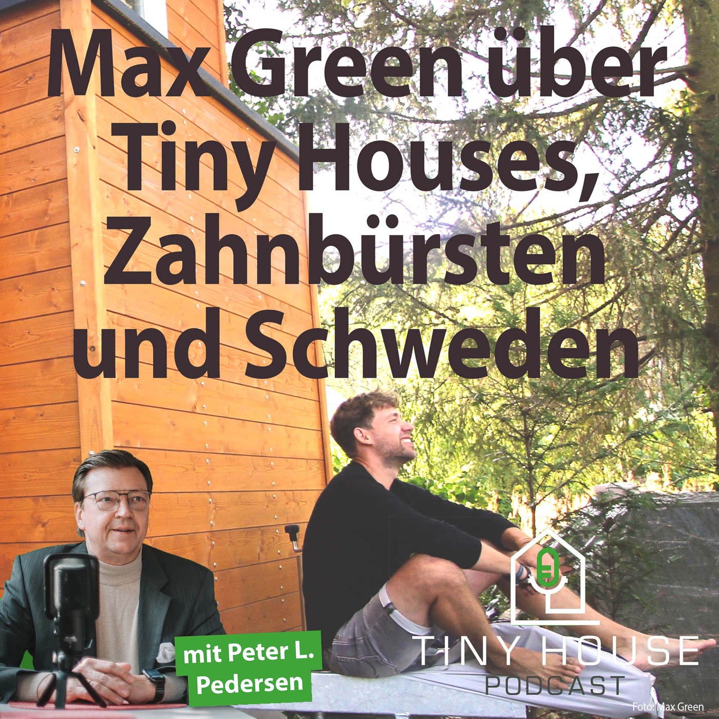 Folge 75: Max Green über Tiny Houses, Zahnbürsten und Schweden