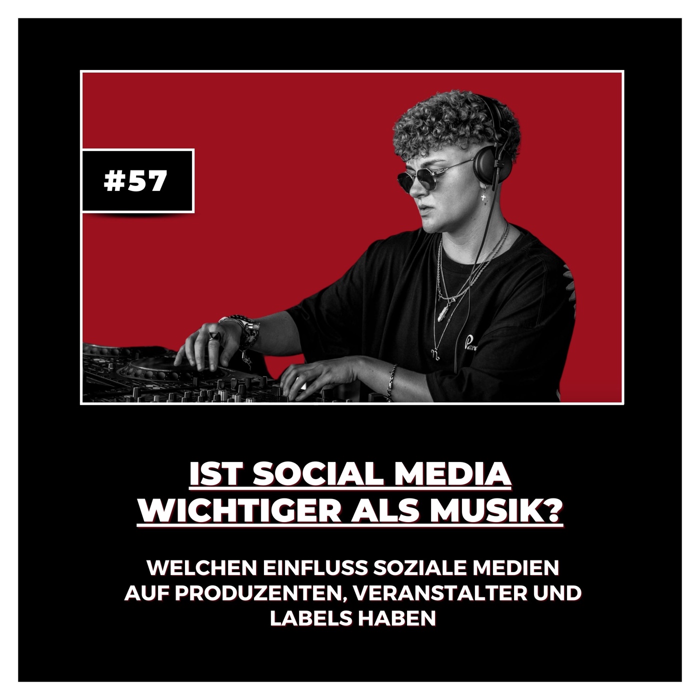 #57 Ist Social Media wichtiger als Musik? Welchen Einfluss soziale Medien auf Produzenten, Veranstalter und Labels haben