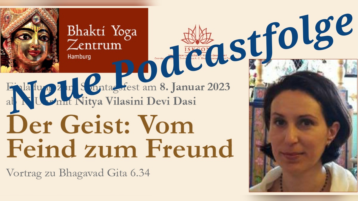 Der Geist - Vom Feind zum Freund – Vortrag zu Bhagavad Gita 6.34 von Nitya Vilasini Devi Dasi
