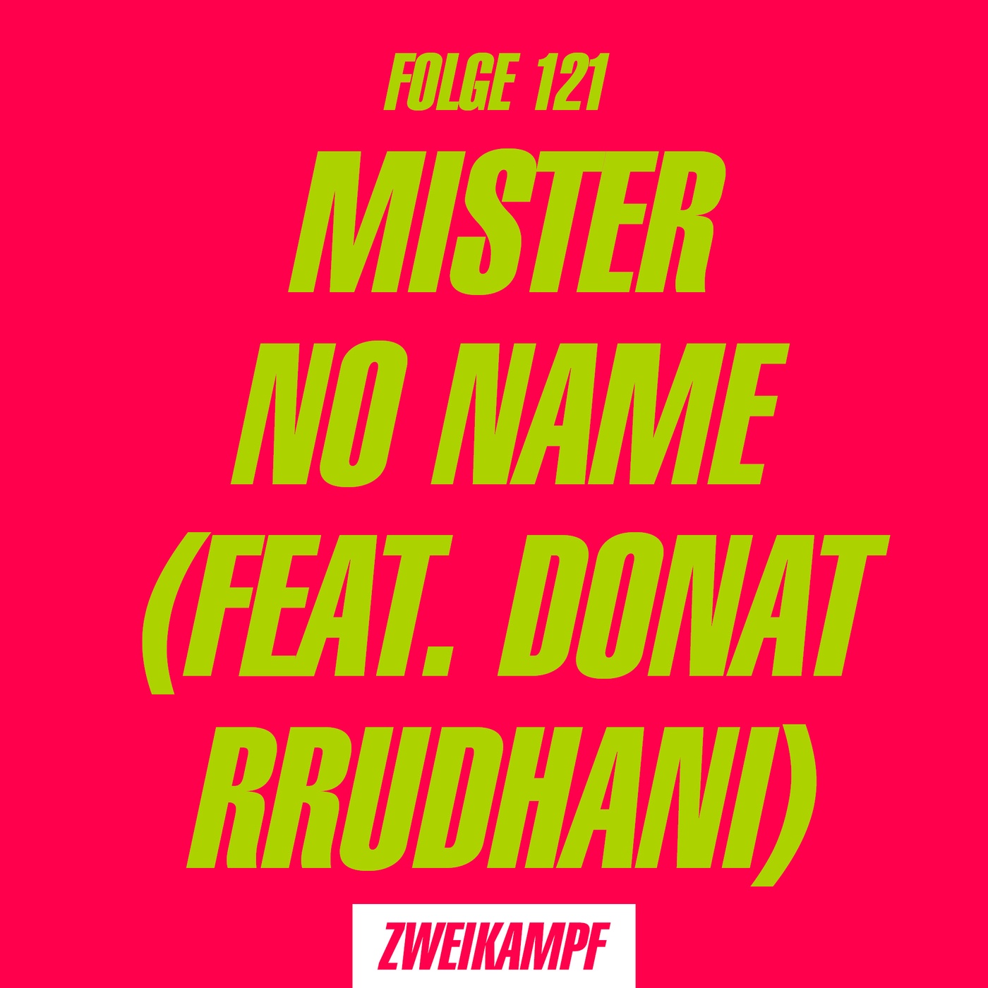 Folge 121: Mister No Name (feat. Donat  Rrudhani)