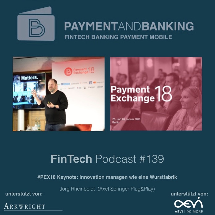 Fintech Podcast #139 - #PEX18 Keynote Innovationen managen wie eine Wurstfabrik