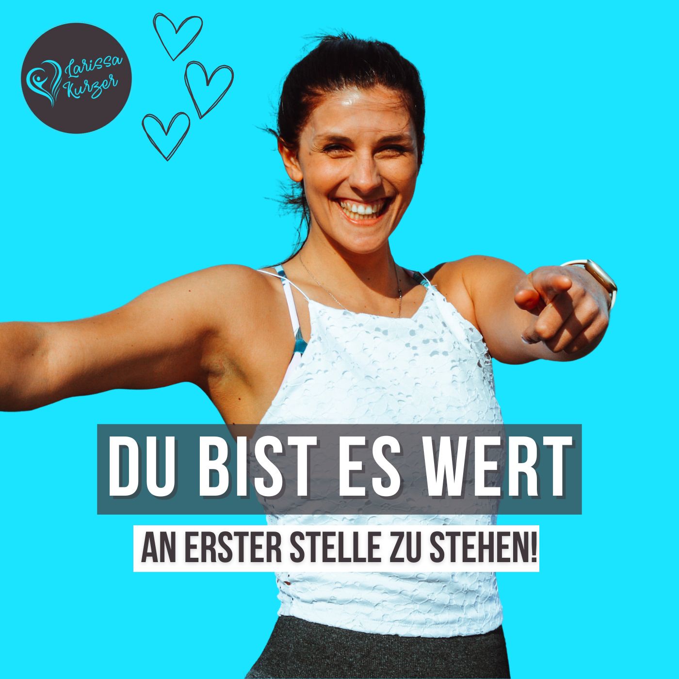 DU bist es Wert - An erster Stelle zu stehen!