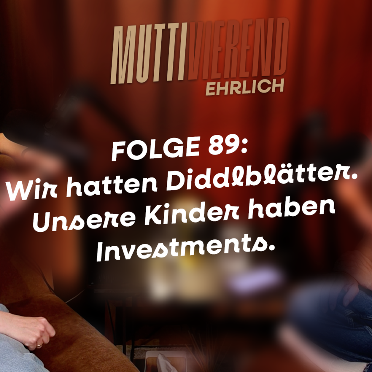 Folge 89: Wir hatten Diddlblätter. Unsere Kinder haben Investments