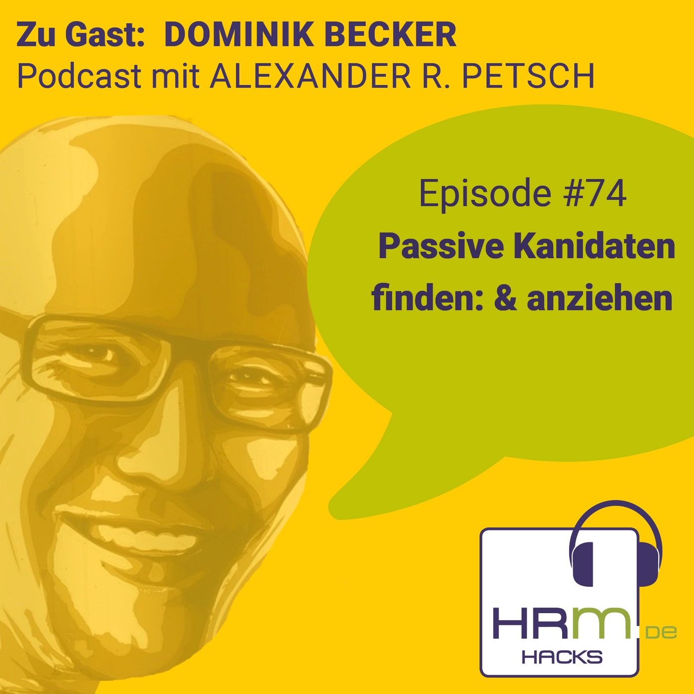 #74 Passive Kandidaten finden & anziehen mit Dominik Becker