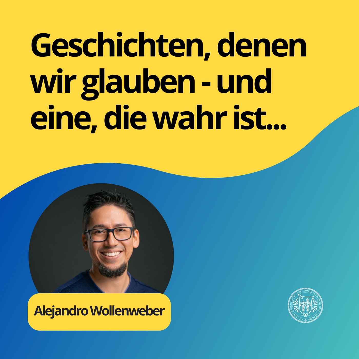 Alejandro Wollenweber: Geschichten, denen wir glauben - und eine, die wahr ist..