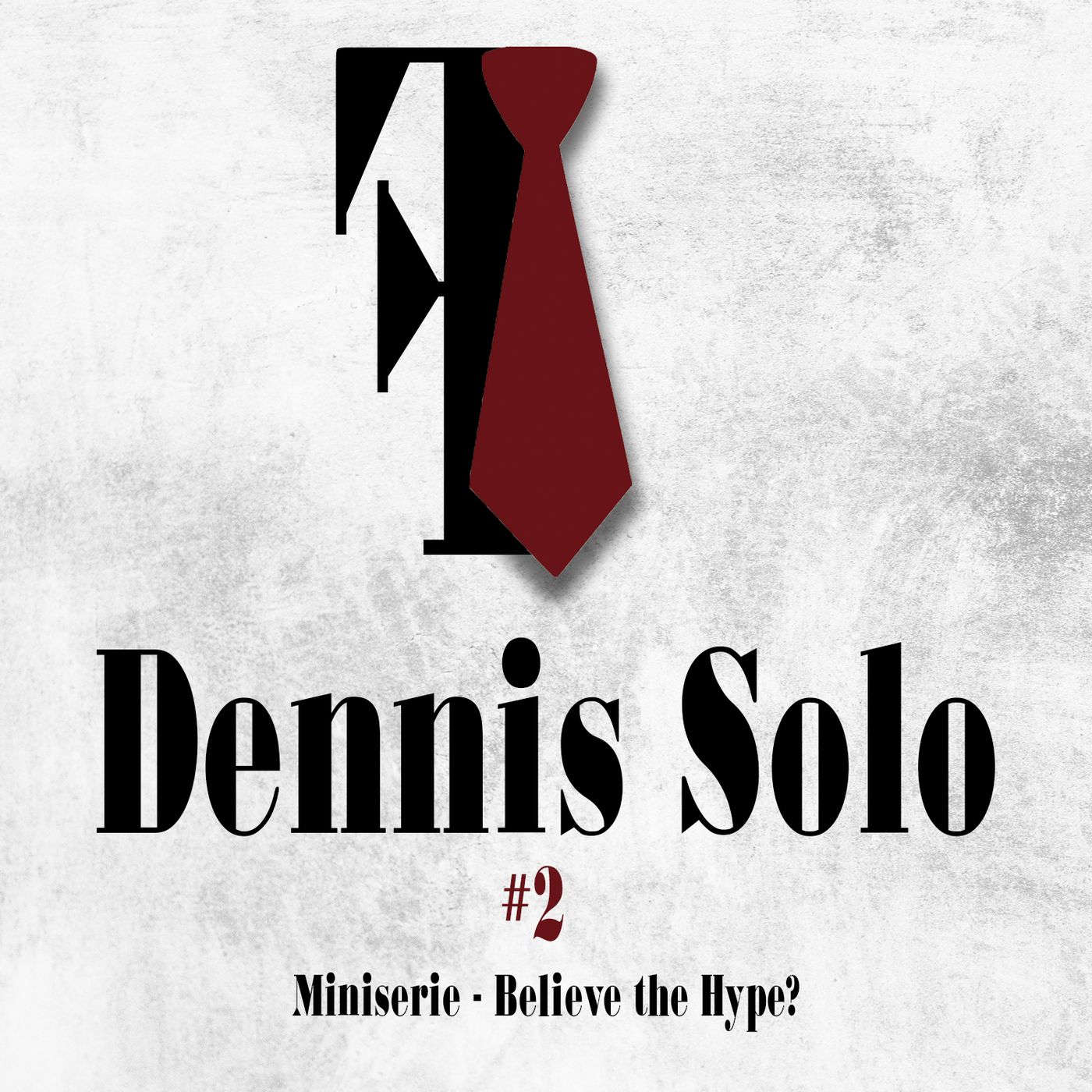 Dennis Solo #2: Miniserie - Believe the Hype?