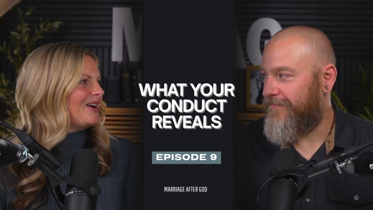 09 Marriage Devotional: The Impact of Our Conduct in Marriage