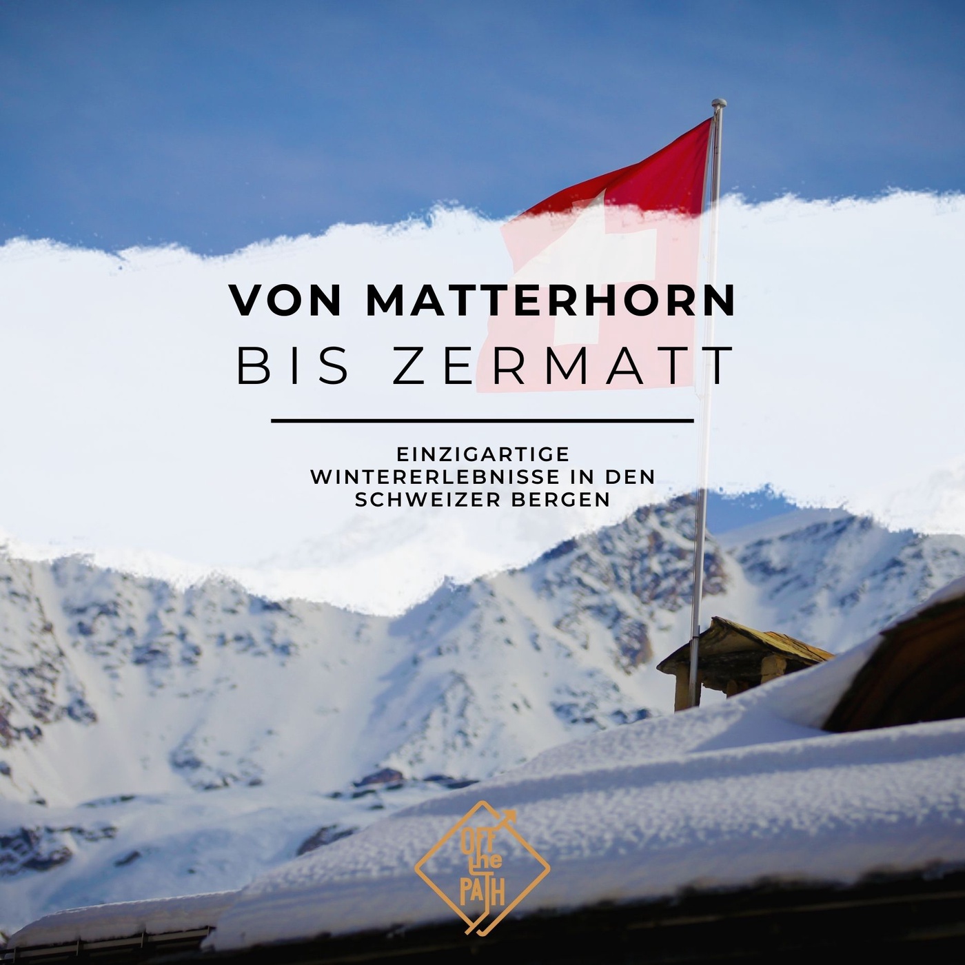 Von Matterhorn bis Zermatt: Einzigartige Wintererlebnisse in den Schweizer Bergen