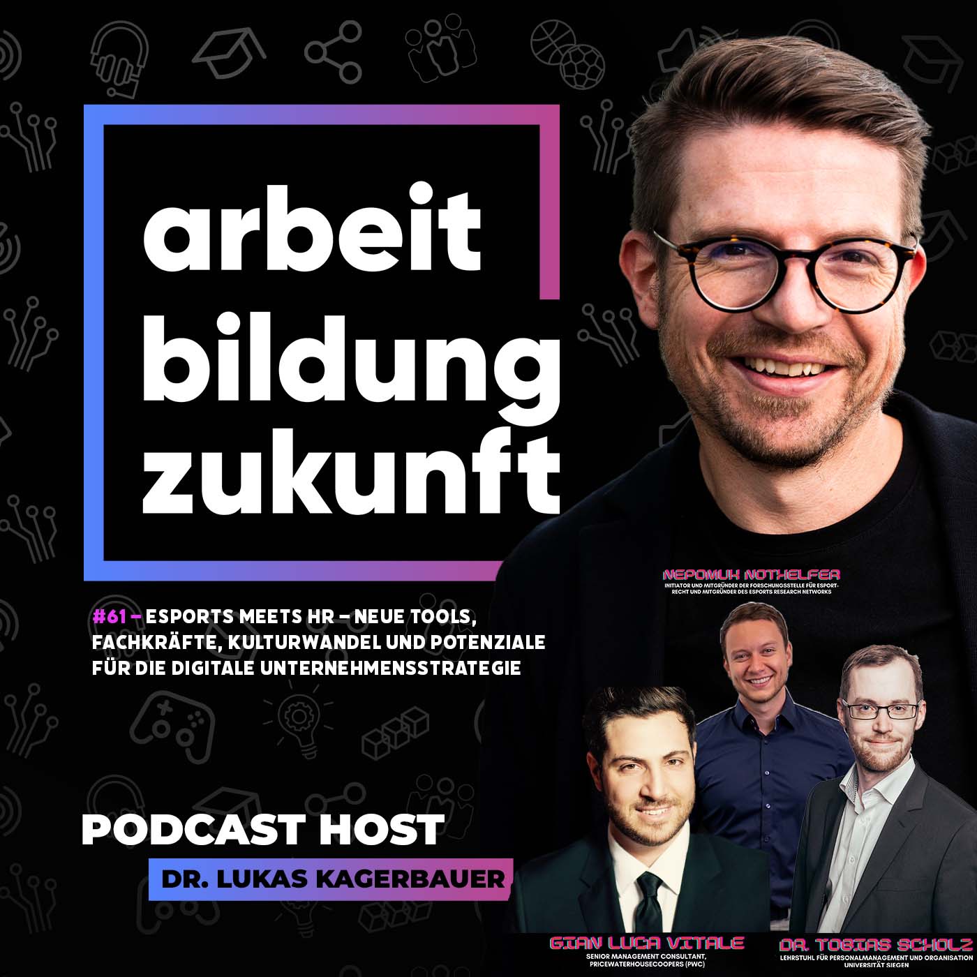 #61 – eSports meets HR – Neue Tools, Fachkräfte, Kulturwandel und Potenziale für die digitale Unternehmensstrategie | mit Nepomuk Nothelfer, Dr. Tobias Scholz und Gian Luca Vitale