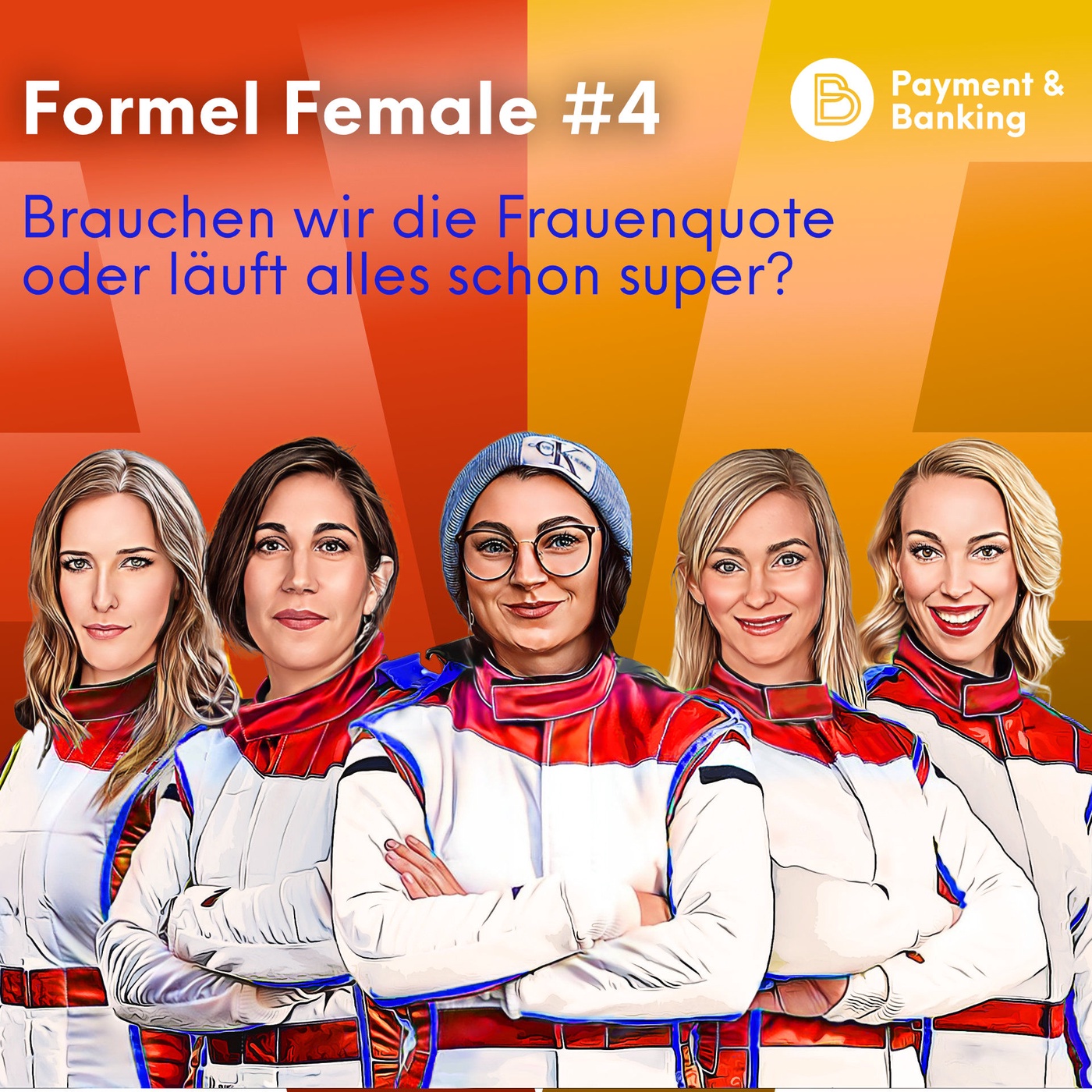 Formel Female #4 - Brauchen wir die Frauenquote oder läuft alles schon super?