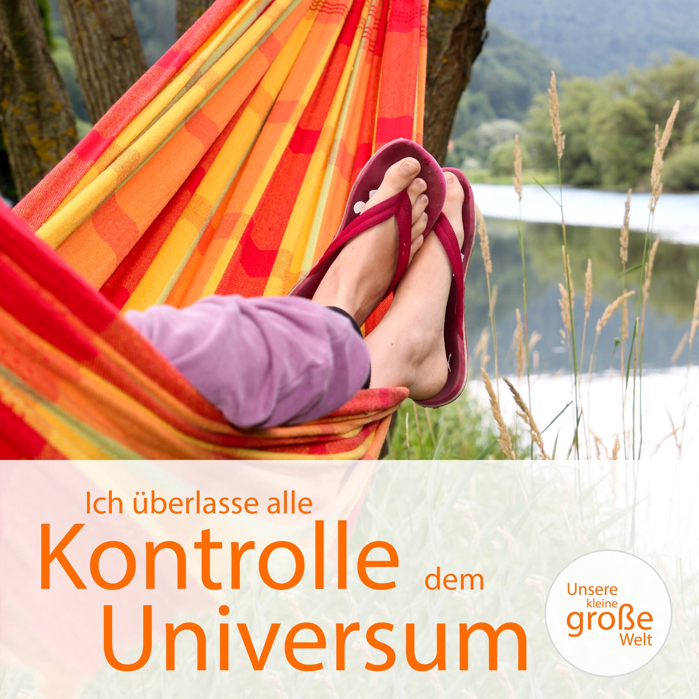 Ich überlasse alle Kontrolle dem Universum