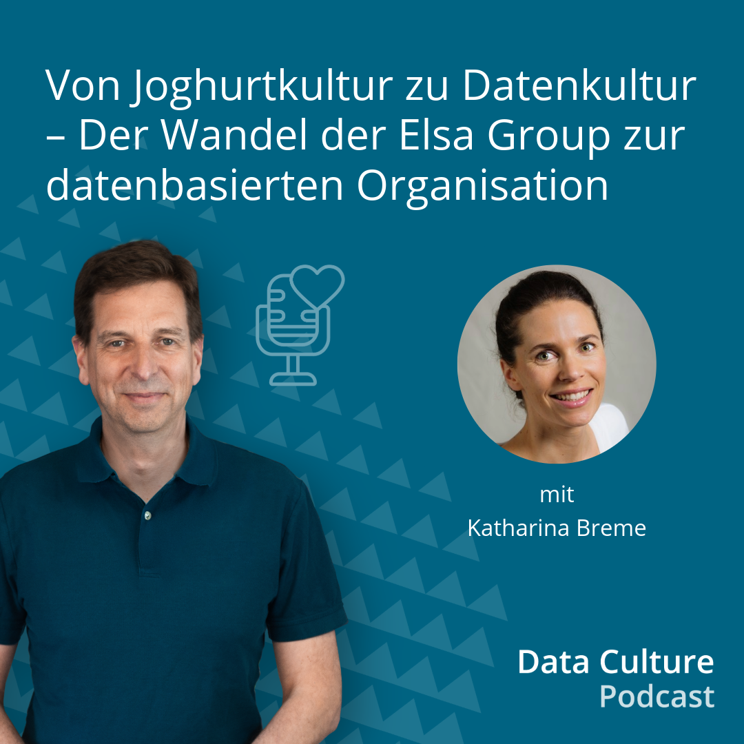 Von Joghurtkultur zu Datenkultur – Der Wandel der Elsa Group zur datenbasierten Organisation – mit Katharina Breme