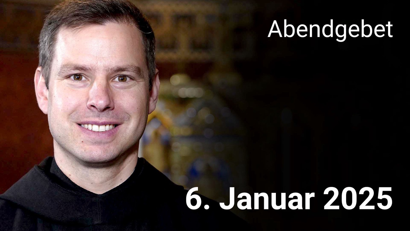 Abendgebet - 6. Januar 2025