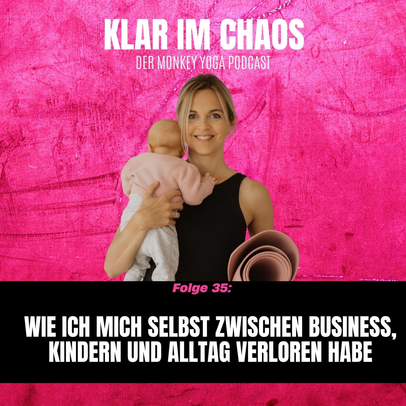 #35: Wie ich mich selbst zwischen Business, Kindern und Alltag verloren habe