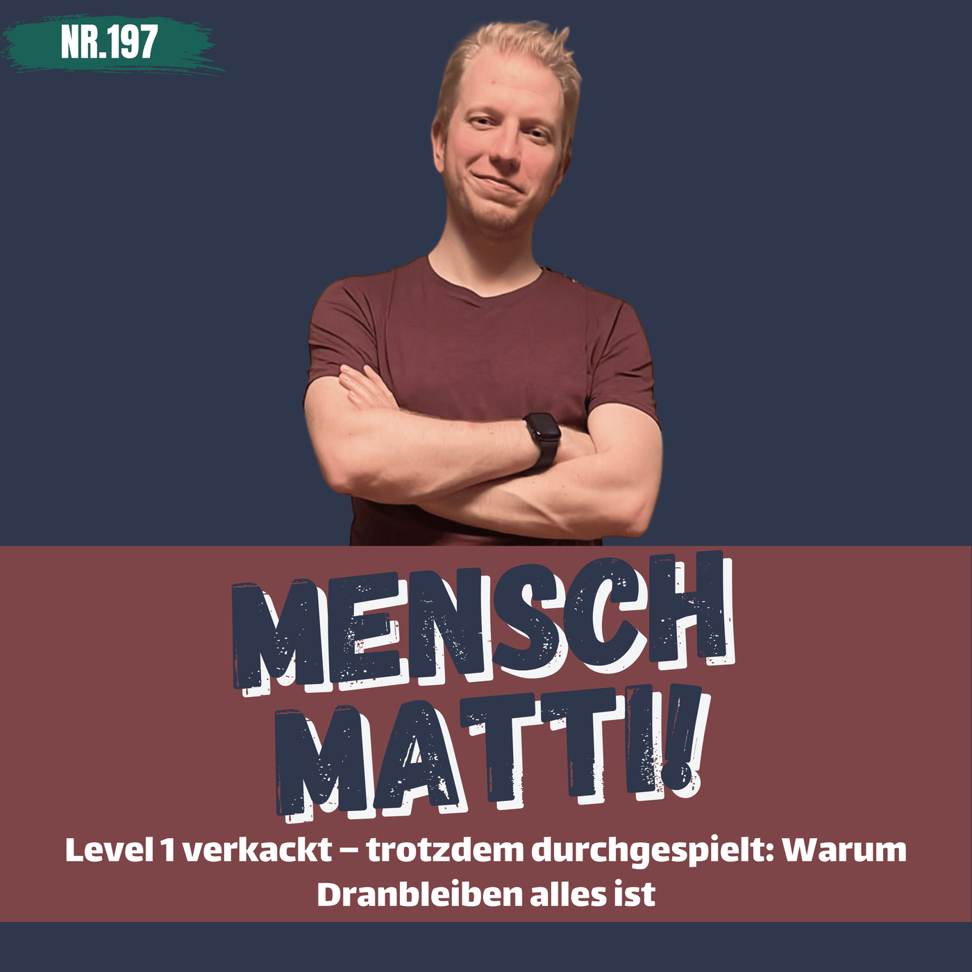 Nr. 197 - Level 1 verkackt – trotzdem durchgespielt: Warum Dranbleiben alles ist