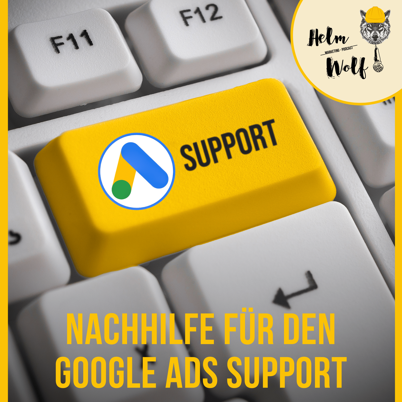 Nachhilfe für den Google Ads Support | #72 Helmwolf Marketing Podcast