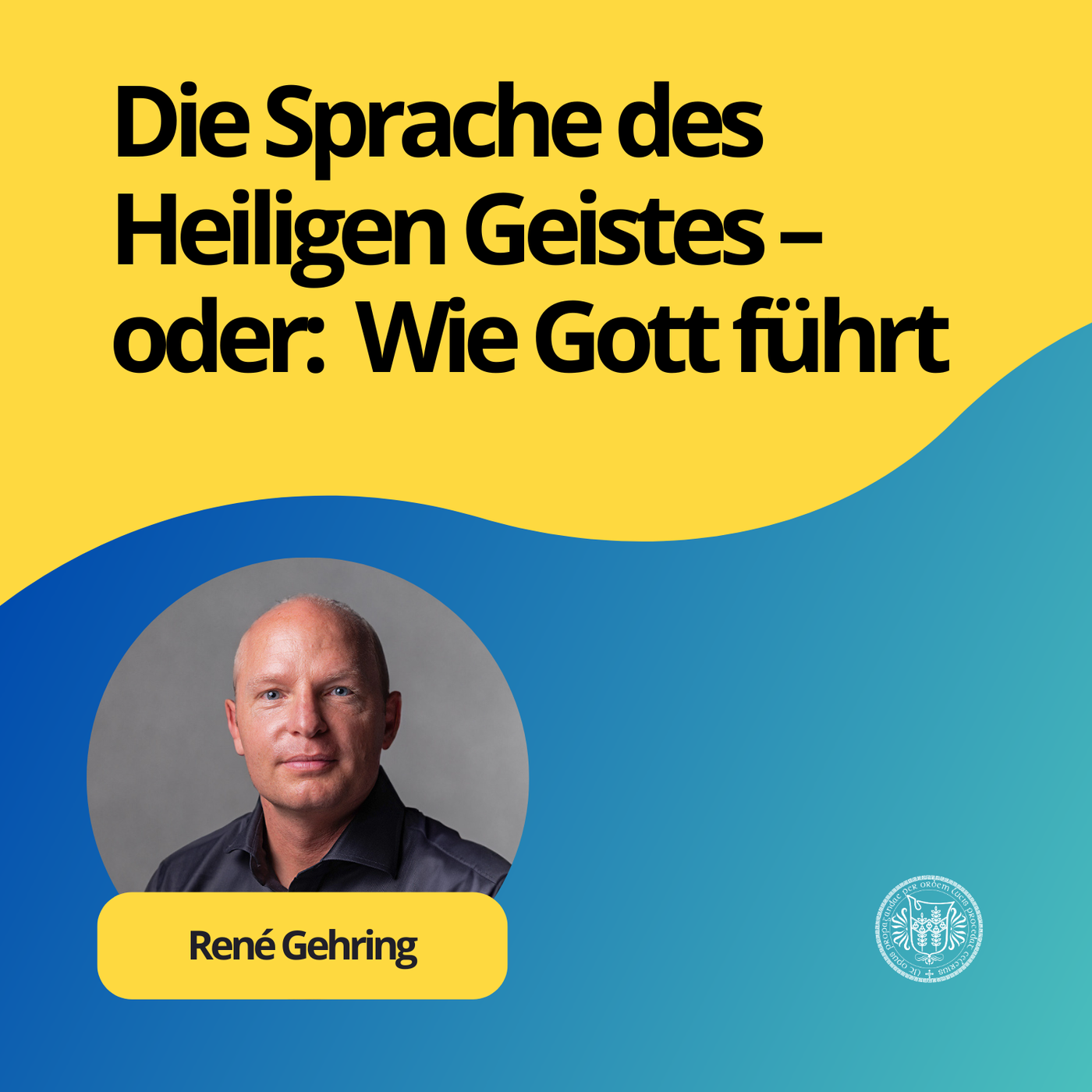 René Gehring: Die Sprache des Heiligen Geistes – oder: Wie Gott führt