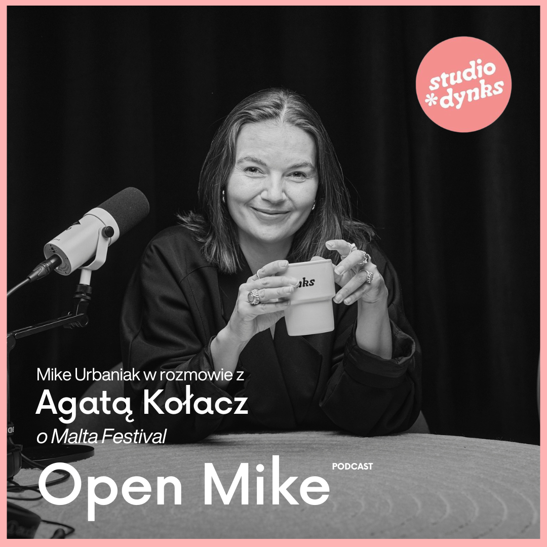 Open Mike (22) Rozmowa z Agatą Kołacz, dyrektorką programową Malta Festival