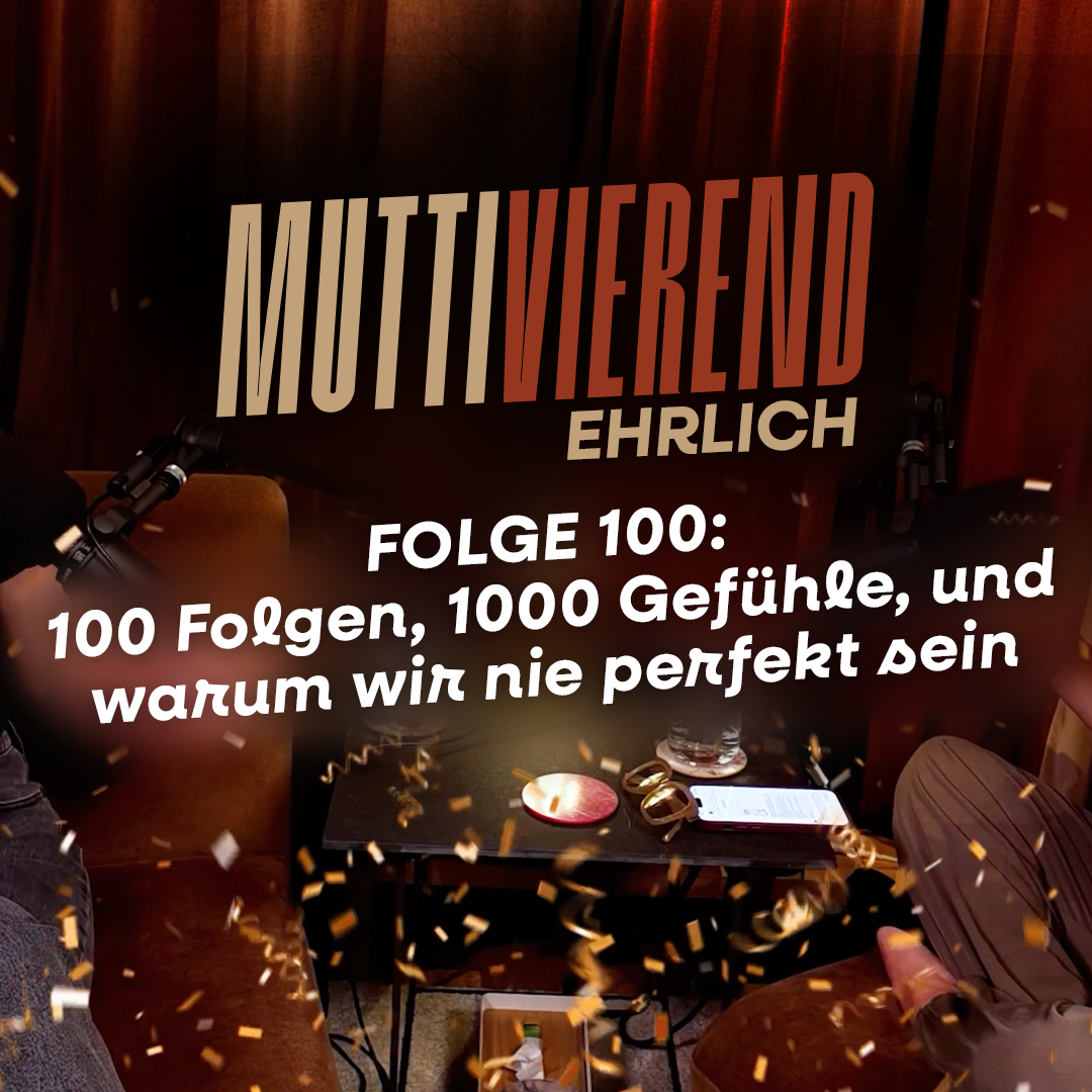 Folge 100: 100 Folgen, 1000 Gefühle, und warum wir nie perfekt sein müssen