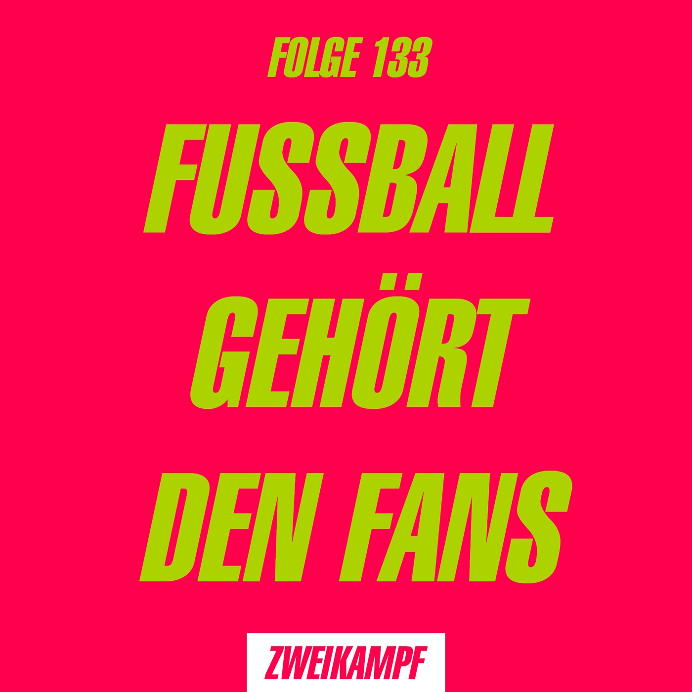 Folge 133: Fussball gehört den Fans