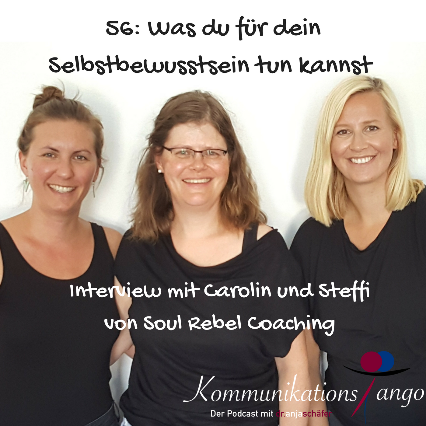 56: Was du für dein Selbstbewusstsein tun kannst - Interview mit Carolin und Steffi von Soul Rebel Coaching
