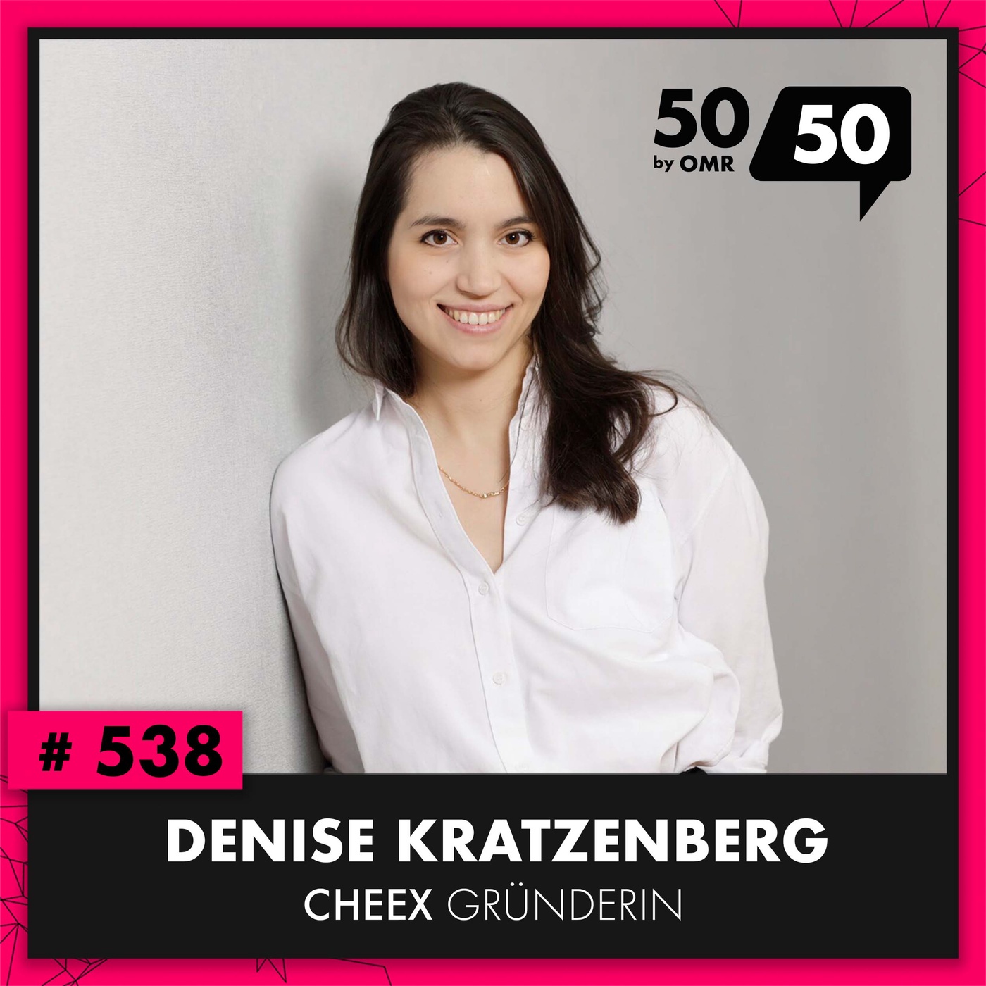 OMR #538 mit Cheex-Gründerin Denise Kratzenberg