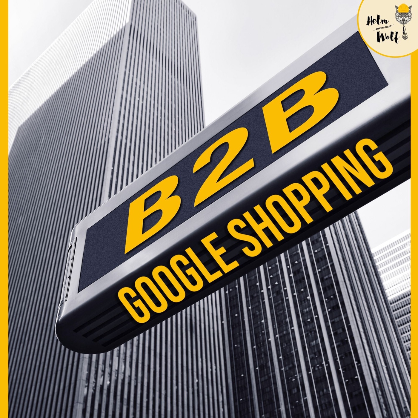 Google Shopping für B2B Produkte - mit Paul Brunn von Die Berater | #90 Helmwolf Marketing Podcast
