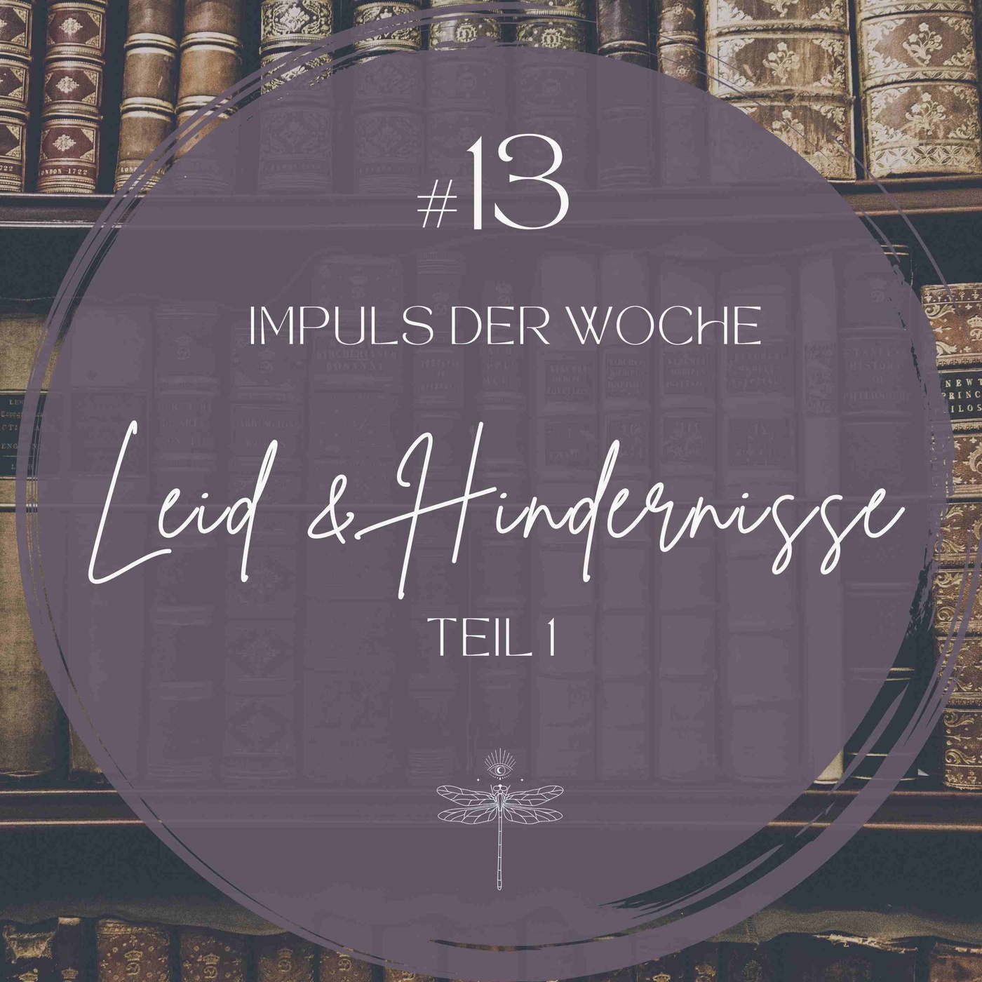 #13 IMPULS DER WOCHE - Leid & Hindernisse Teil 1