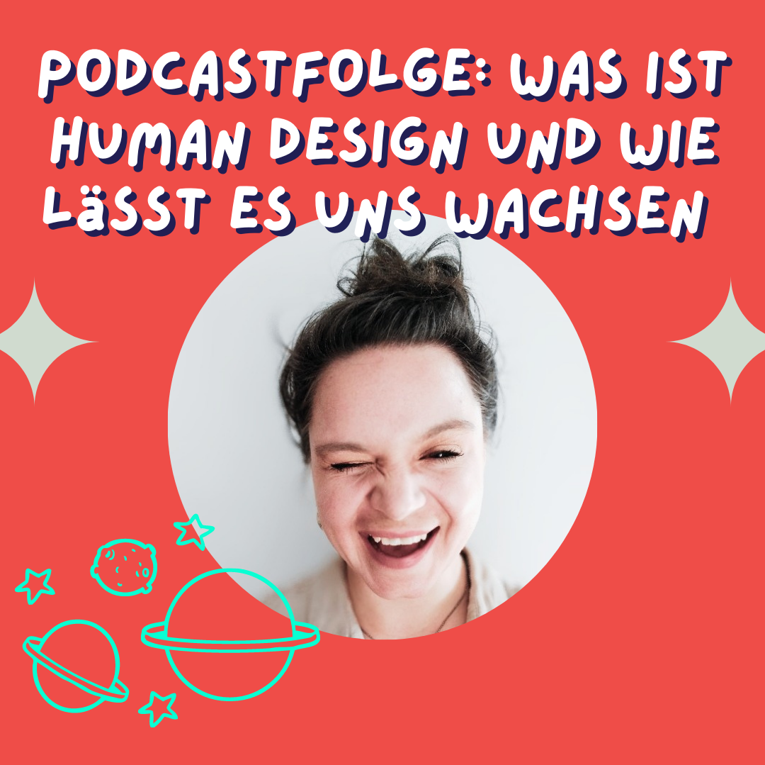 Was zur Hölle ist Human Design und wie hilft es uns zu wachsen? Interview Special mit Melissa Knorr