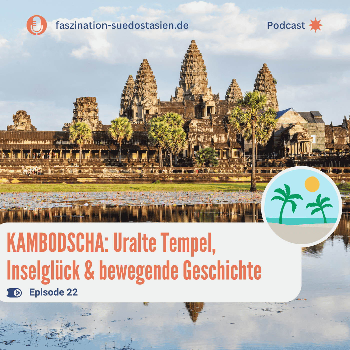 #22 Kambodscha: Uralte Tempel, Inselglück & bewegende Geschichte